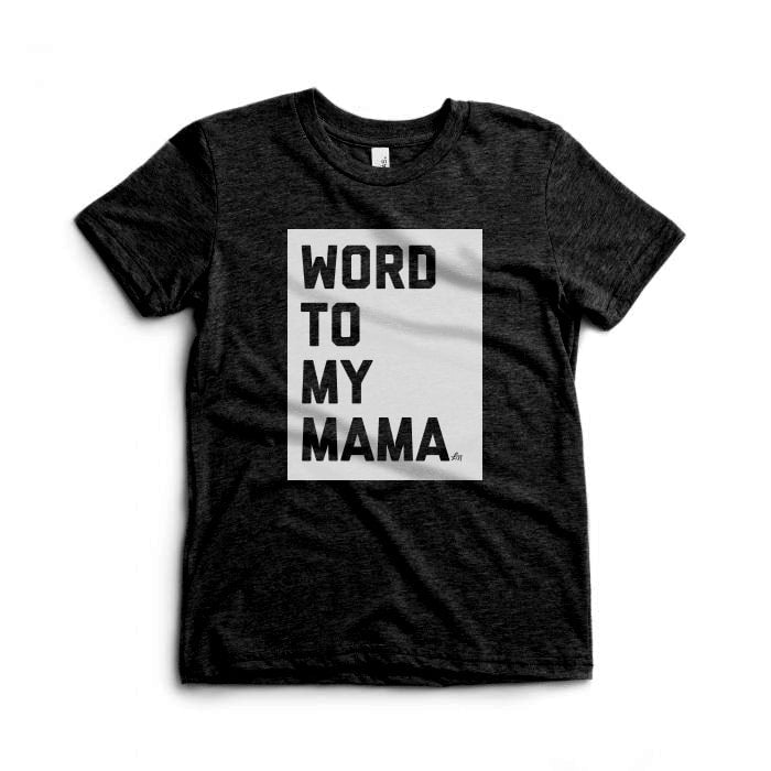 Word To My Mama Tee